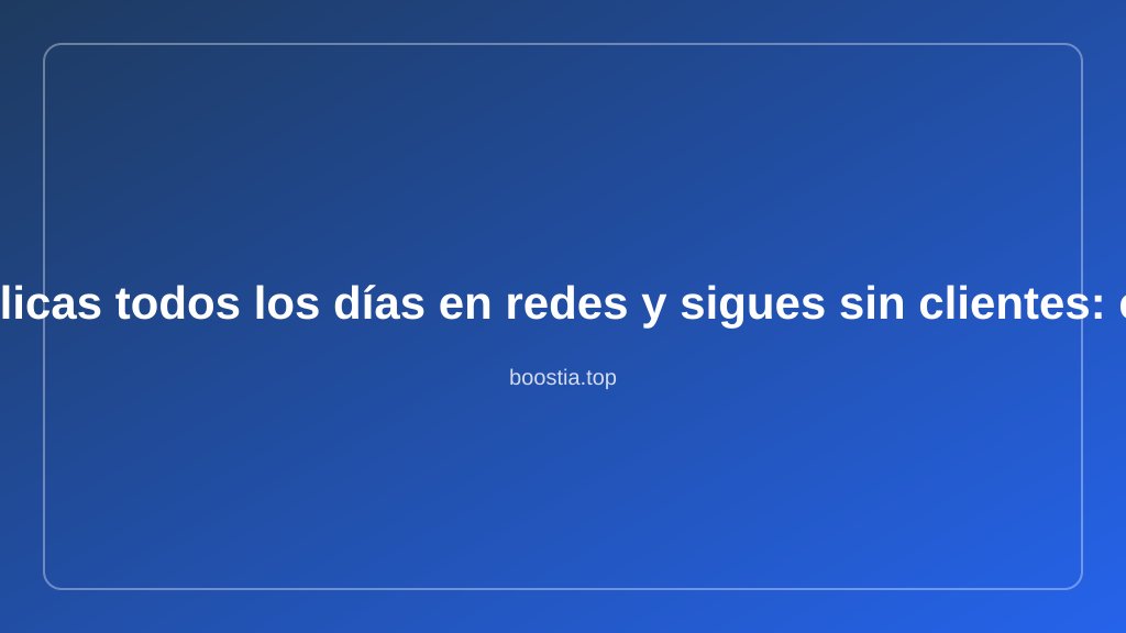 Publicas todos los días en redes y sigues sin